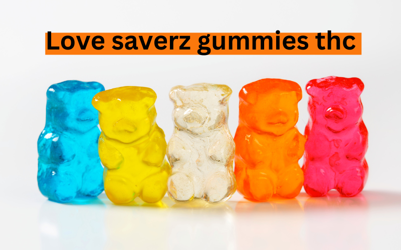Love saverz gummies thc